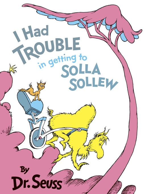 Title details for I Had Trouble in Getting to Solla Sollew by Dr. Seuss - Available